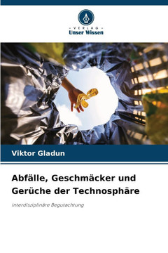Abfälle, Geschmäcker und Gerüche der Technosphäre