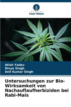 Untersuchungen zur Bio-Wirksamkeit von Nachauflaufherbiziden bei Rabi-Mais