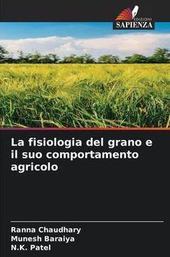 La fisiologia del grano e il suo comportamento agricolo