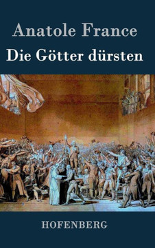 Die Götter dürsten: Roman Die Götter dürsten: Roman