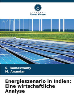 Energieszenario in Indien: Eine wirtschaftliche Analyse Energieszenario in Indien: Eine wirtschaftliche Analyse