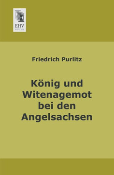 Konig Und Witenagemot Bei Den Angelsachsen