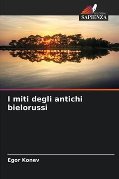 I miti degli antichi bielorussi I miti degli antichi bielorussi