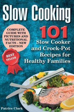 Slow Cooking : 101 Slow Cooker And Crock-Pot Recipes For Healthy Families