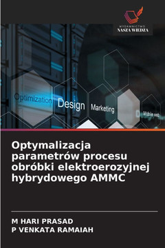 Optymalizacja parametrów procesu obróbki elektroerozyjnej hybrydowego AMMC