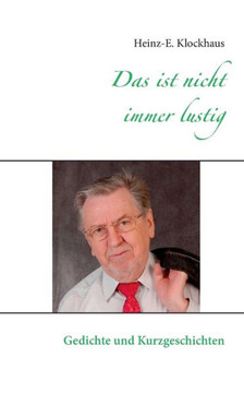 Das ist nicht immer lustig: Gedichte und Kurzgeschichten Das ist nicht immer lustig: Gedichte und Kurzgeschichten
