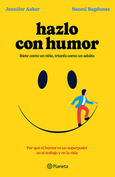 Hazlo Con Humor: Por Qué El Humor Es Un Superpoder En El Trabajo Y En La Vida / Humor, Seriously