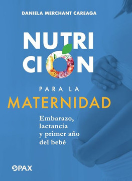 Nutrición para la maternidad: Embarazo, lactancia y primer año del bebé