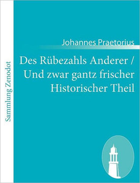 Des Rübezahls Anderer / Und zwar gantz frischer Historischer Theil Des Rübezahls Anderer / Und zwar gantz frischer Historischer Theil