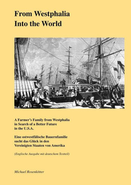 From Westphalia into the World: A Farmer's Family from Westphalia in Search of a Better Future in the U.S.A.