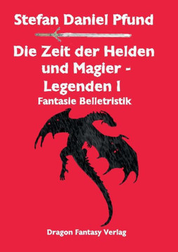 Die Zeit der Helden und Magier I: Legenden