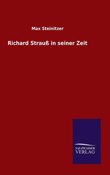 Richard Strauß in seiner Zeit Richard Strauß in seiner Zeit