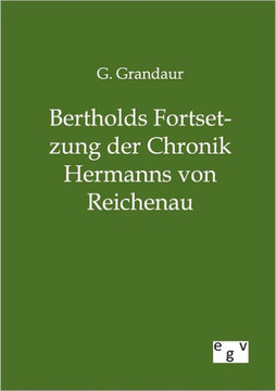 Bertholds Fortsetzung der Chronik Hermanns von Reichenau