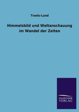 Himmelsbild und Weltanschauung im Wandel der Zeiten Himmelsbild und Weltanschauung im Wandel der Zeiten