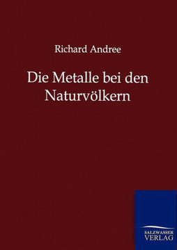 Die Metalle bei den Naturvölkern Die Metalle bei den Naturvölkern