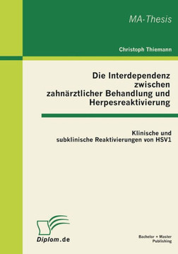Die Interdependenz zwischen zahnärztlicher Behandlung und Herpesreaktivierung: Klinische und subklinische Reaktivierungen von HSV1