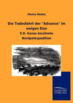Die Todesfahrt der ""Advance"" im ewigen Eise