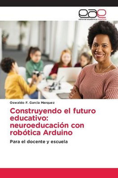 Construyendo el futuro educativo: neuroeducación con robótica Arduino