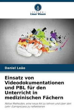 Einsatz von Videodokumentationen und PBL für den Unterricht in medizinischen Fächern