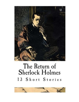 The Return Of Sherlock Holmes : A Collection Of Sherlock Holmes Adventures The Return Of Sherlock Holmes : A Collection Of Sherlock Holmes Adventures