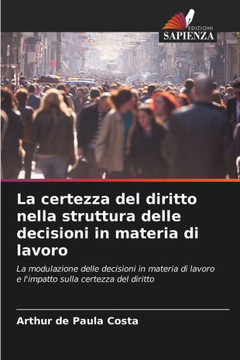 La certezza del diritto nella struttura delle decisioni in materia di lavoro