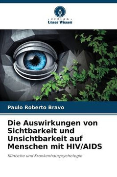 Die Auswirkungen von Sichtbarkeit und Unsichtbarkeit auf Menschen mit HIV/AIDS