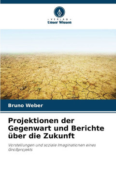 Projektionen der Gegenwart und Berichte über die Zukunft
