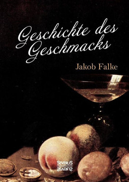 Geschichte des Geschmacks Geschichte des Geschmacks