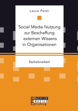 Social Media Nutzung zur Beschaffung externen Wissens in Organisationen