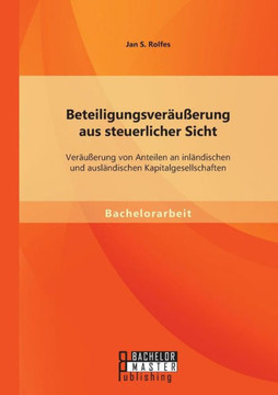 Beteiligungsveräußerung aus steuerlicher Sicht: Veräußerung von Anteilen an inländischen und ausländischen Kapitalgesellschaften