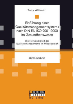 Einführung eines Qualitätsmanagementsystems nach DIN EN ISO 9001: 2000 im Gesundheitswesen: Die Notwendigkeit des Qualitätsmanagements im Pflegebereic