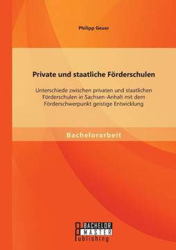Private und staatliche Förderschulen: Unterschiede zwischen privaten und staatlichen Förderschulen in Sachsen-Anhalt mit dem Förderschwerpunkt geistig