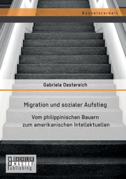 Migration und sozialer Aufstieg: Vom philippinischen Bauern zum amerikanischen Intellektuellen