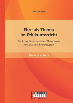 Ehre als Thema im Ethikunterricht: Ein komplexes soziales Phänomen jenseits von Stereotypen