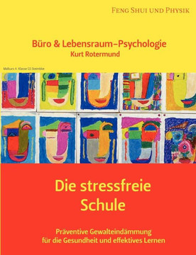 Die stressfreie Schule: Büro & Lebensraum-Psychologie