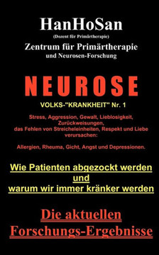 Neurose. Volks-""krankheit"" Nr. 1: Wie Patienten abgezockt werden und warum wir immer kränker werden
