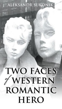 Two Faces Of Western Romantic Hero