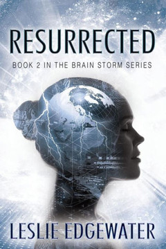 Resurrected: Book 2 In The Brain Storm Series Resurrected: Book 2 In The Brain Storm Series