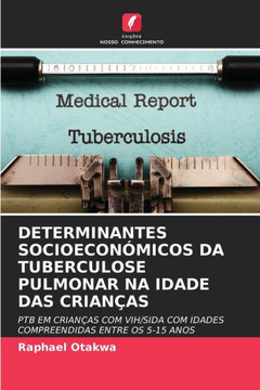 Determinantes Socioeconómicos Da Tuberculose Pulmonar Na Idade Das Crianças