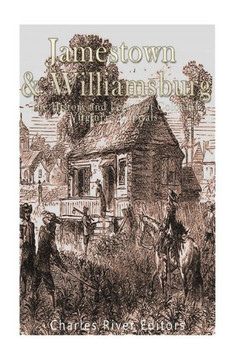 Jamestown And Williamsburg: The History And Legacy Of Colonial VirginiaS Capitals