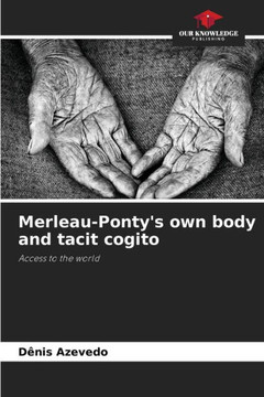 Merleau-Ponty's own body and tacit cogito