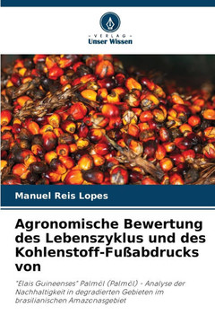 Agronomische Bewertung des Lebenszyklus und des Kohlenstoff-Fußabdrucks von