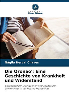 Die Oronao': Eine Geschichte von Krankheit und Widerstand