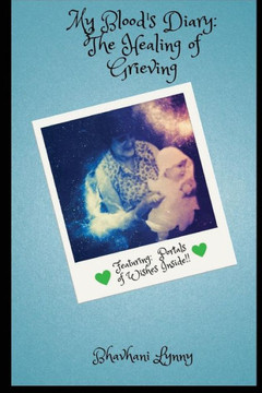 My Blood'S Diary : The Healing Of Grieving