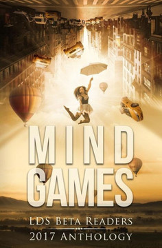 Mindgames : Lds Beta Readers 2017 Anthology