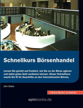 Börse verstehen: Schnellkurs Börsenhandel: Lernen Sie gezielt und fundiert, wie Sie an der Börse agieren und dabei gutes Geld verdienen