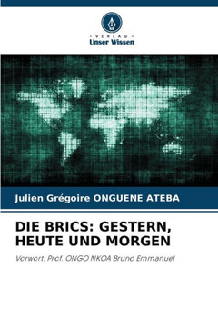 Die Brics: Gestern, Heute Und Morgen