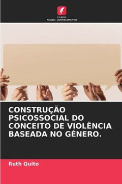 Construção Psicossocial Do Conceito de Violência Baseada No Género. Construção Psicossocial Do Conceito de Violência Baseada No Género.
