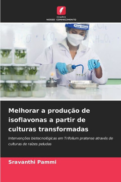 Melhorar a produção de isoflavonas a partir de culturas transformadas