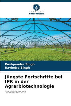 Jüngste Fortschritte bei IPR in der Agrarbiotechnologie Jüngste Fortschritte bei IPR in der Agrarbiotechnologie